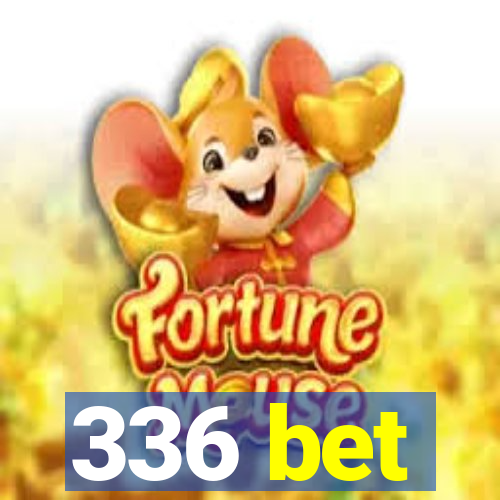 336 bet